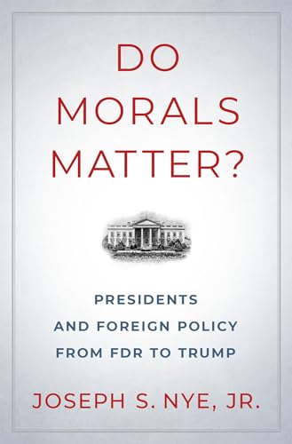 Do Morals Matter?: Presidents and Foreign Policy from FDR to Trump von Oxford University Press